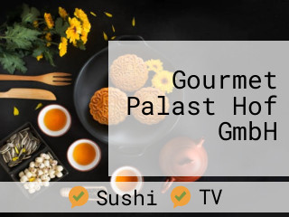Gourmet Palast Hof GmbH