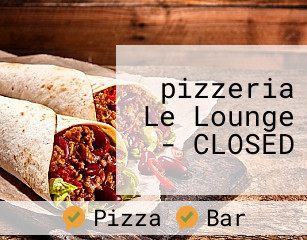 Réserver une table chez pizzeria Le Lounge - CLOSED maintenant
