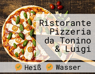 Ristorante Pizzeria da Tonino & Luigi tisch reservieren