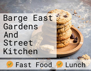 Barge East Gardens And Street Kitchen opening hours