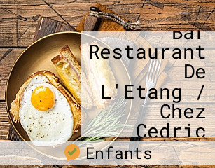 Réserver une table chez Bar Restaurant De L'Etang / Chez Cedric maintenant