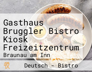 Gasthaus Bruggler Bistro Kiosk Freizeitzentrum