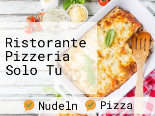 Ristorante Pizzeria Solo Tu geöffnet